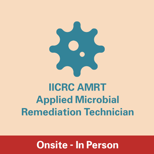 IICRC AMRT - Applied Microbial Remediation Technician Course - Onsite